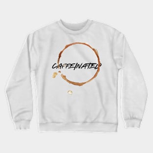 caffeinated Crewneck Sweatshirt